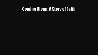 [Read Book] Coming Clean: A Story of Faith  EBook