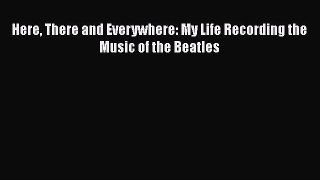 [Read Book] Here There and Everywhere: My Life Recording the Music of the Beatles  EBook