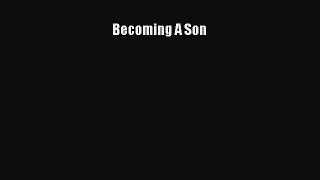 [Read Book] Becoming A Son  EBook