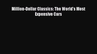 [Read Book] Million-Dollar Classics: The World's Most Expensive Cars  EBook