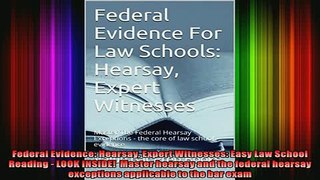 READ FREE FULL EBOOK DOWNLOAD  Federal Evidence Hearsay Expert Witnesses Easy Law School Reading  LOOK INSIDE  Master Full EBook