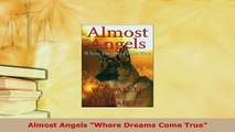 PDF  Almost Angels Where Dreams Come True Download Online