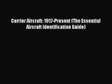 [Read Book] Carrier Aircraft: 1917-Present (The Essential Aircraft Identification Guide) Free