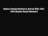 [Read Book] Haynes Yamaha Banshee & Warrior ATVs: 1987-2003 (Haynes Repair Manuals)  EBook