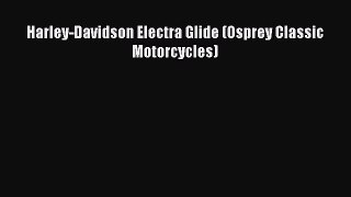 [Read Book] Harley-Davidson Electra Glide (Osprey Classic Motorcycles)  EBook