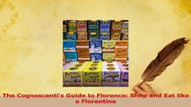 PDF  The Cognoscentis Guide to Florence Shop and Eat like a Florentine Download Online