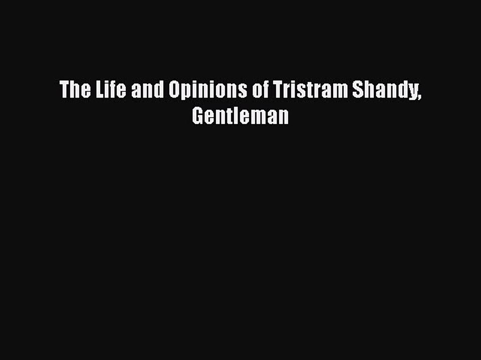 [PDF] The Life and Opinions of Tristram Shandy Gentleman [Download] Full Ebook
