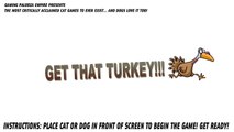 CAT GAMES GET THAT TURKEY!!! (FOR CATS ONLY)