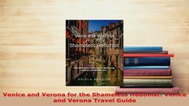 PDF  Venice and Verona for the Shameless Hedonist Venice and Verona Travel Guide Download Full Ebook