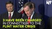 Three Have Been Charged In Connection To The Flint Water Crisis