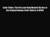 [Read Book] Code Talker: The First and Only Memoir By One of the Original Navajo Code Talkers