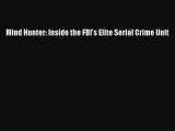 [Read Book] Mind Hunter: Inside the FBI's Elite Serial Crime Unit  EBook