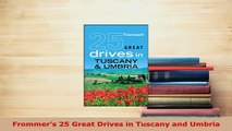 PDF  Frommers 25 Great Drives in Tuscany and Umbria Read Online