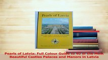 PDF  Pearls of Latvia Full Colour Guide to 40 of the Most Beautiful Castles Palaces and Manors Download Online