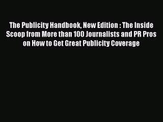 [Read book] The Publicity Handbook New Edition : The Inside Scoop from More than 100 Journalists