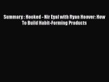 [Read book] Summary : Hooked - Nir Eyal with Ryan Hoover: How To Build Habit-Forming Products