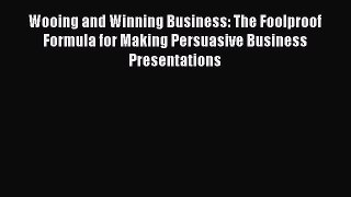 [Read book] Wooing and Winning Business: The Foolproof Formula for Making Persuasive Business