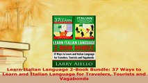 PDF  Learn Italian Language 2Book Bundle 37 Ways to Learn and Italian Language for Travelers Download Full Ebook