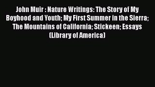 [Read Book] John Muir : Nature Writings: The Story of My Boyhood and Youth My First Summer