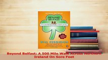 PDF  Beyond Belfast A 500 Mile Walk Across Northern Ireland On Sore Feet Download Full Ebook