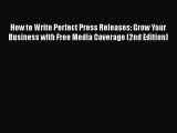 [Read book] How to Write Perfect Press Releases: Grow Your Business with Free Media Coverage
