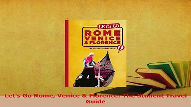 PDF Lets Go Rome Venice Florence The Student Travel Guide Download Full Ebook