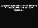 [Read book] Exceptional Service Exceptional Profit: The Secrets of Building a Five-Star Customer