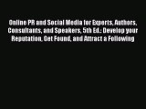 [Read book] Online PR and Social Media for Experts Authors Consultants and Speakers 5th Ed.: