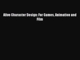 [Read Book] Alive Character Design: For Games Animation and Film  Read Online