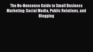 [Read book] The No-Nonsense Guide to Small Business Marketing: Social Media Public Relations