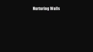 [Read Book] Nurturing Walls  Read Online