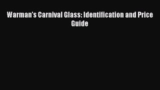 [Read Book] Warman's Carnival Glass: Identification and Price Guide  EBook