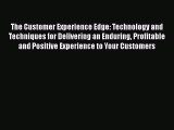 [Read book] The Customer Experience Edge: Technology and Techniques for Delivering an Enduring