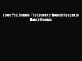 [Read Book] I Love You Ronnie: The Letters of Ronald Reagan to Nancy Reagan  EBook