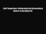 [Read Book] Cold Tangerines: Celebrating the Extraordinary Nature of Everyday Life  EBook