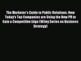[Read book] The Marketer's Guide to Public Relations: How Today's Top Companies are Using the