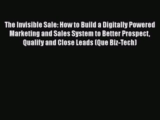 [Read book] The Invisible Sale: How to Build a Digitally Powered Marketing and Sales System