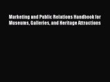 [Read book] Marketing and Public Relations Handbook for Museums Galleries and Heritage Attractions