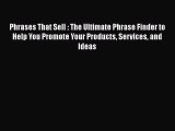 [Read book] Phrases That Sell : The Ultimate Phrase Finder to Help You Promote Your Products