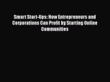 [Read book] Smart Start-Ups: How Entrepreneurs and Corporations Can Profit by Starting Online