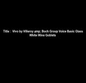*Title*  Vivo by Villeroy & Boch Group Voice Basic Glass White Wine Goblets