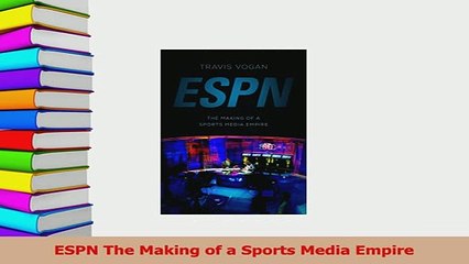 PDF  ESPN The Making of a Sports Media Empire Read Online