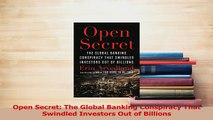 Read  Open Secret The Global Banking Conspiracy That Swindled Investors Out of Billions Ebook Free