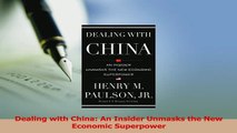 Download  Dealing with China An Insider Unmasks the New Economic Superpower PDF Online