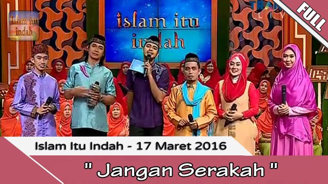 Islam Itu indah - Jangan Serakah- 17 Maret 2016 [FULL]