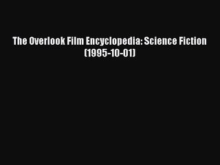 Download The Overlook Film Encyclopedia: Science Fiction (1995-10-01) Ebook Free