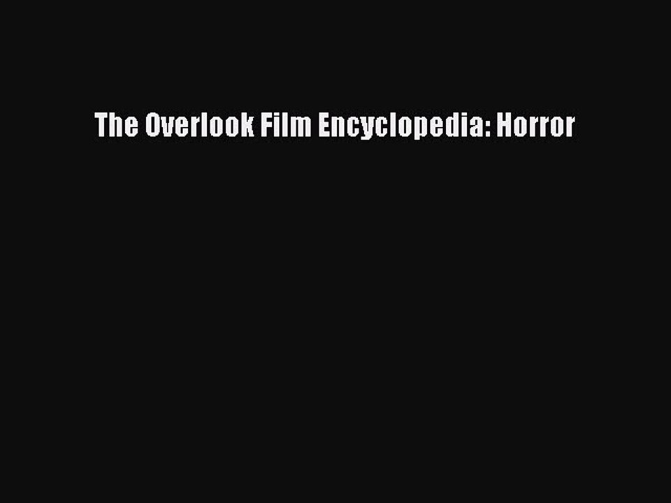 Download The Overlook Film Encyclopedia: Horror Ebook Free