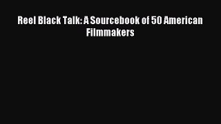 Download Reel Black Talk: A Sourcebook of 50 American Filmmakers Ebook Online