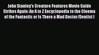 Read John Stanley's Creature Features Movie Guide Strikes Again: An A to Z Encyclopedia to