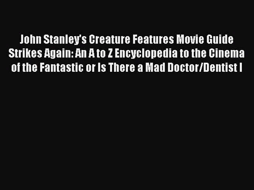 Read John Stanley's Creature Features Movie Guide Strikes Again: An A to Z Encyclopedia to